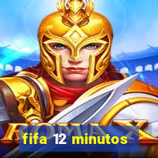 fifa 12 minutos
